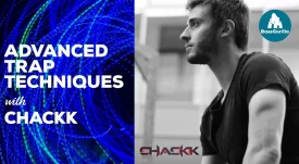 ADVANCED TRAP TECHNIQUES WITH CHACKK - Music Production Course