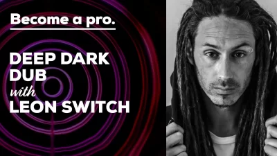 DEEP DARK DUB TECHNIQUES WITH LEON SWITCH - Music Production Course