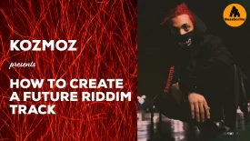 KOZMOZ PRESENTS HOW TO CREATE A FUTURE RIDDIM TRACK - Music Production Course