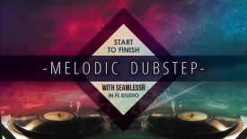 MELODIC DUBSTEP IN FL STUDIO WITH SEAMLESSR - Music Production Course