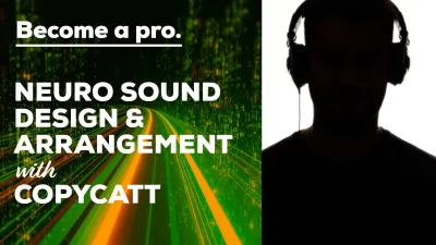 NEURO SOUND DESIGN AND ARRANGEMENT WITH COPYCATT - Music Production Course