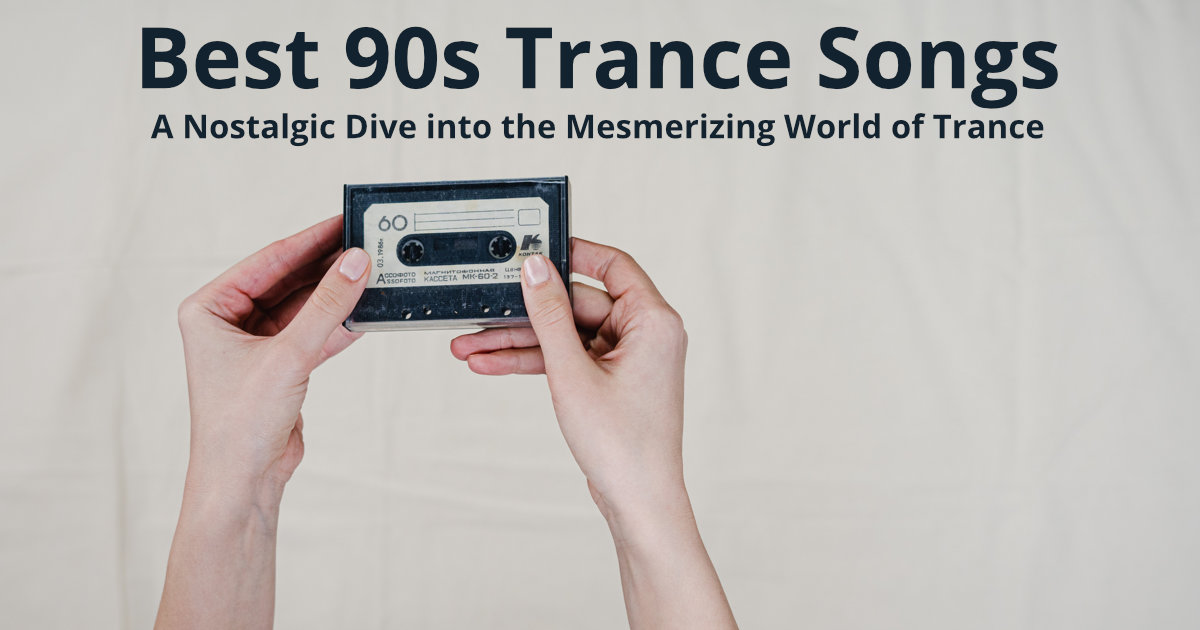 Best 90s Trance Songs
