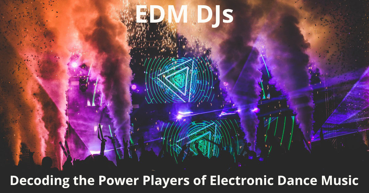 EDM DJs - Power Players of Electronic Dance Music