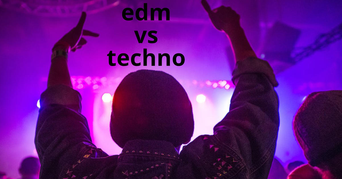 EDM vs Techno - The difference betwenn EDM and Techno