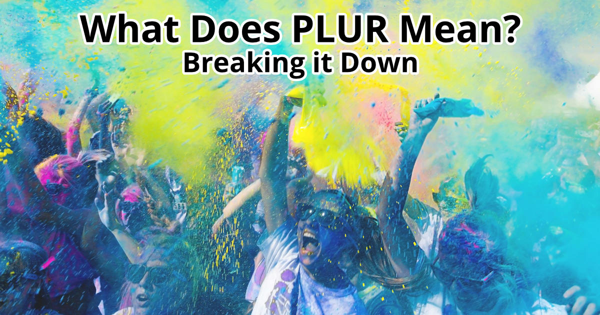 What Does PLUR Mean? Breaking it Down