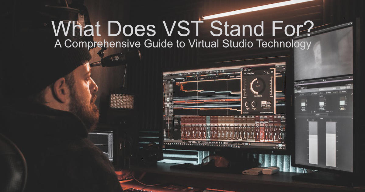 What Does VST Stand For? A Comprehensive Guide to Virtual Studio Technology