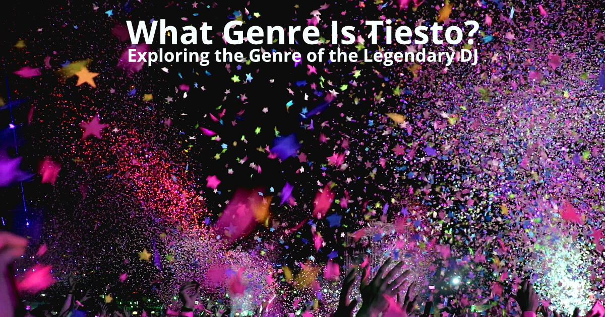 What Genre Is Tiesto? Exploring the Genre of the Legendary DJ