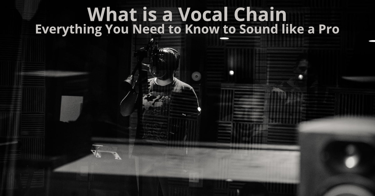 What is a Vocal Chain: Everything You Need to Know to Sound like a Pro