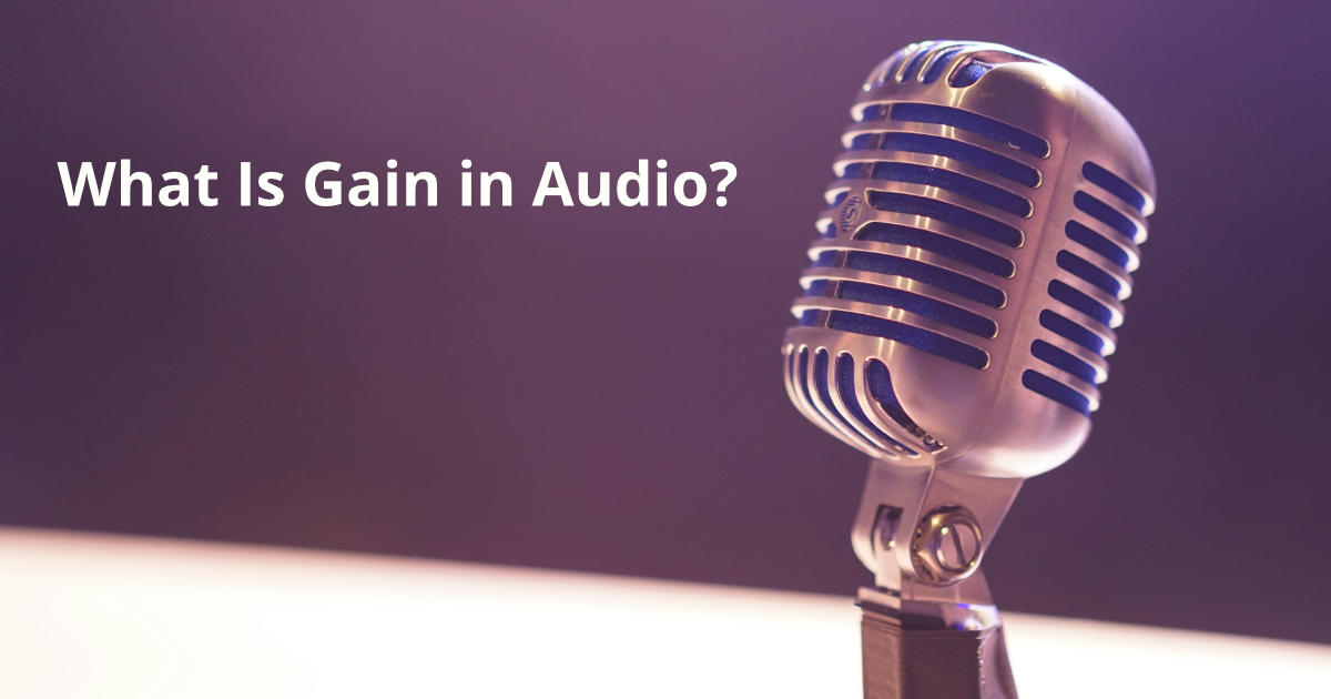 What Is Gain in Audio? Understanding Gain in Simple Terms
