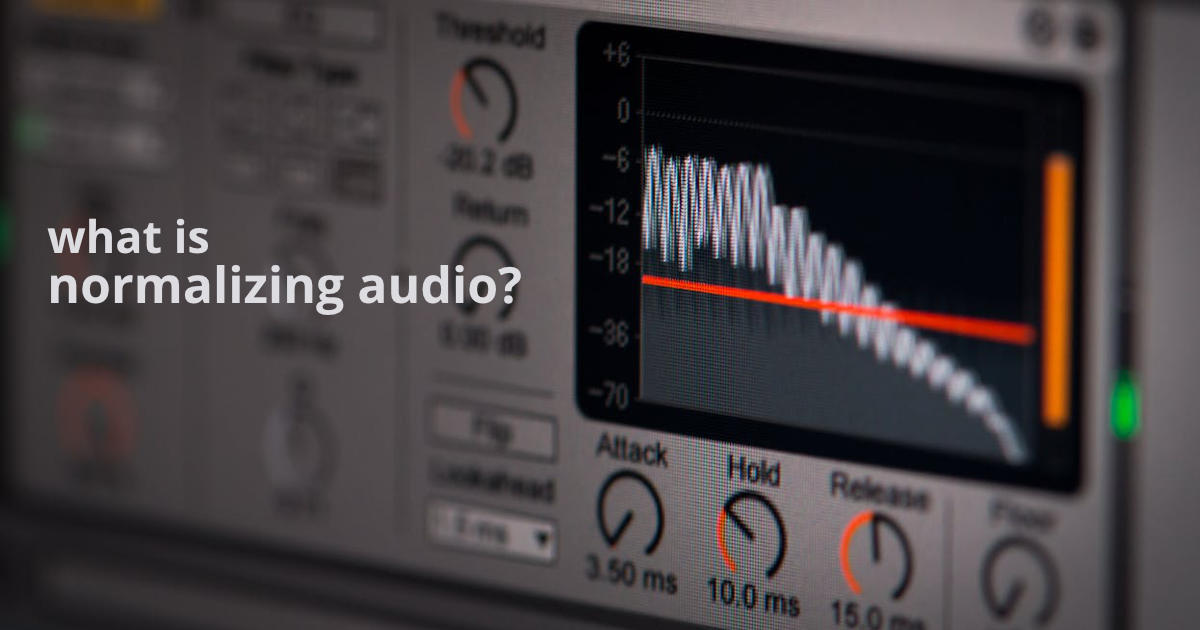What is Normalizing Audio? Everything You Need to Know