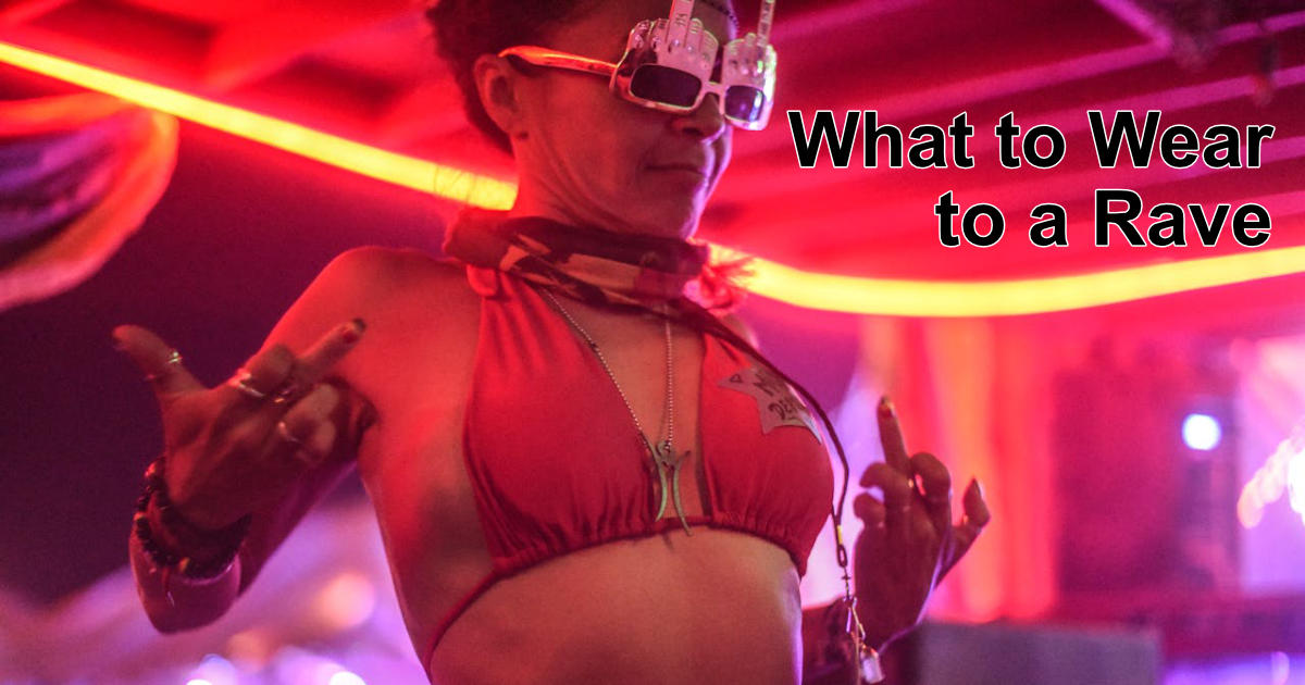 What to Wear to a Rave for Maximum Fun